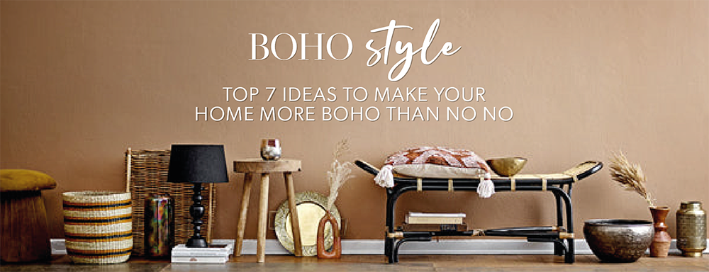 Top 7 Ideas To Make Your Home More Boho Than No No