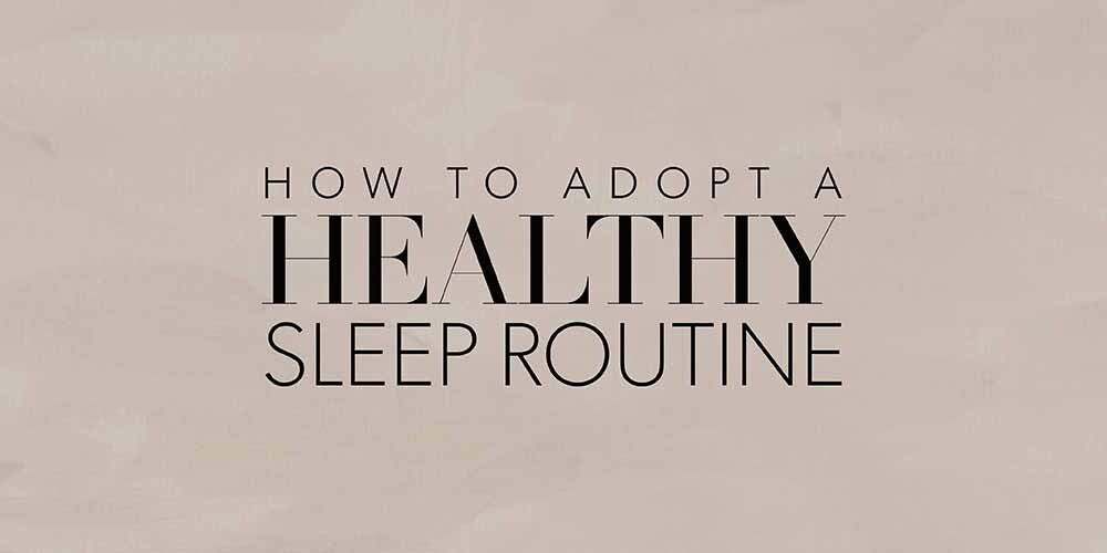 Healthy Home Habits - Adopting a Healthy Sleep Routine
